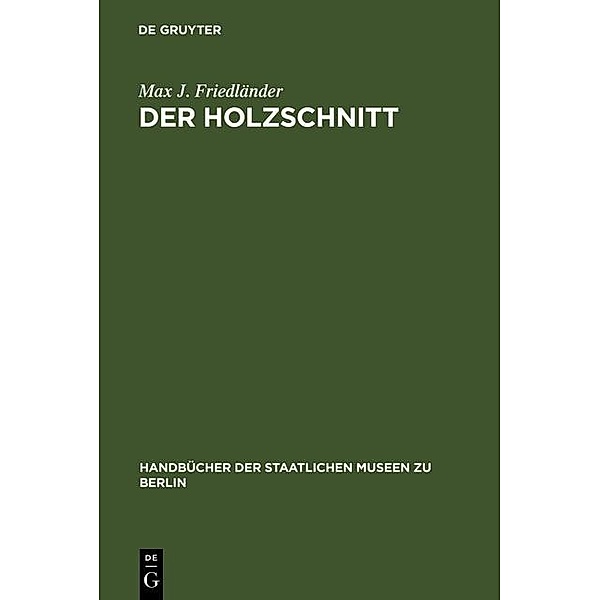 Der Holzschnitt / Handbücher der Staatlichen Museen zu Berlin Bd.16, Max J. Friedländer