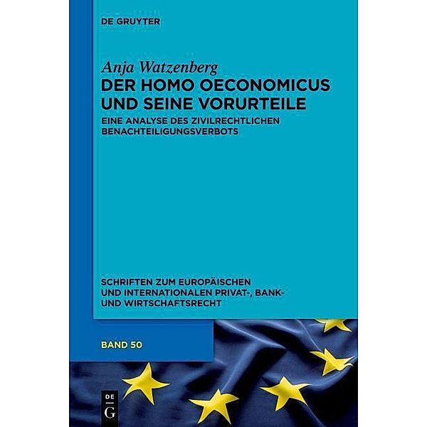 Der homo oeconomicus und seine Vorurteile / Schriften zum Europäischen und Internationalen Privat-, Bank- und Wirtschaftsrecht Bd.50, Anja Watzenberg