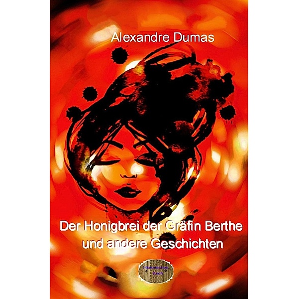 Der Honigbrei der Gräfin Berthe und andere Geschichten, Alexandre Dumas d. Ä.