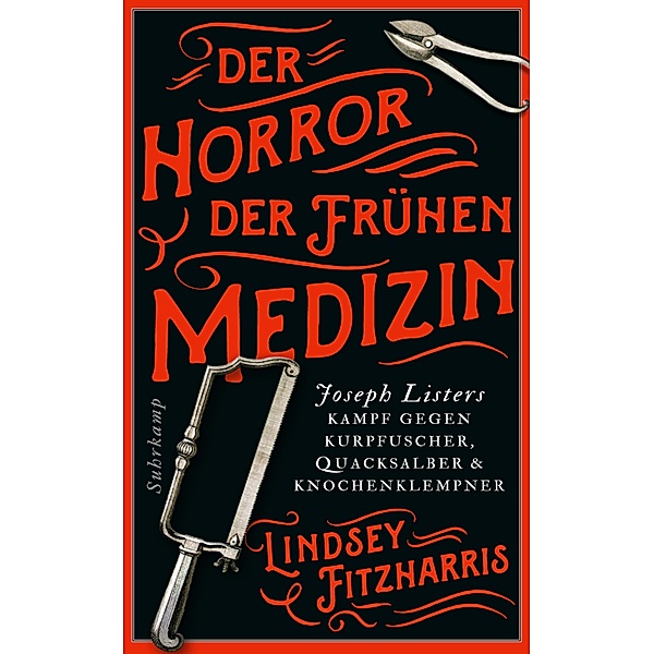 Der Horror der frühen Medizin / suhrkamp taschenbücher Allgemeine Reihe Bd.4886, Lindsey Fitzharris