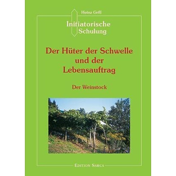 Der Hüter der Schwelle und der Lebensauftrag. Der Weinstock, Heinz Grill