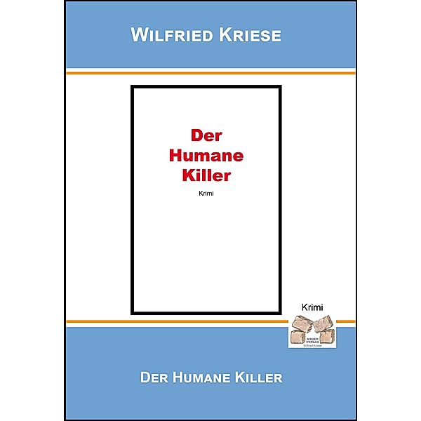 Der humane Killer, Wilfried Kriese