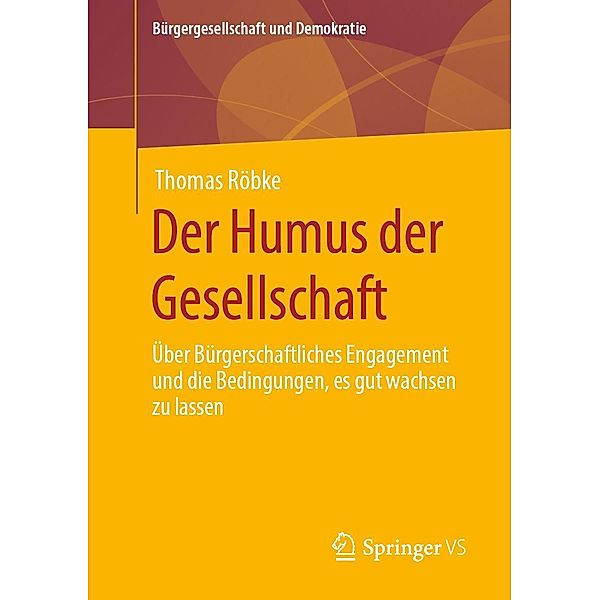 Der Humus der Gesellschaft / Bürgergesellschaft und Demokratie, Thomas Röbke