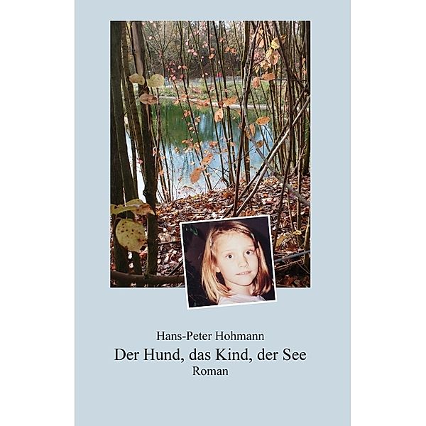 Der Hund, das Kind, der See, Hans-Peter Hohmann