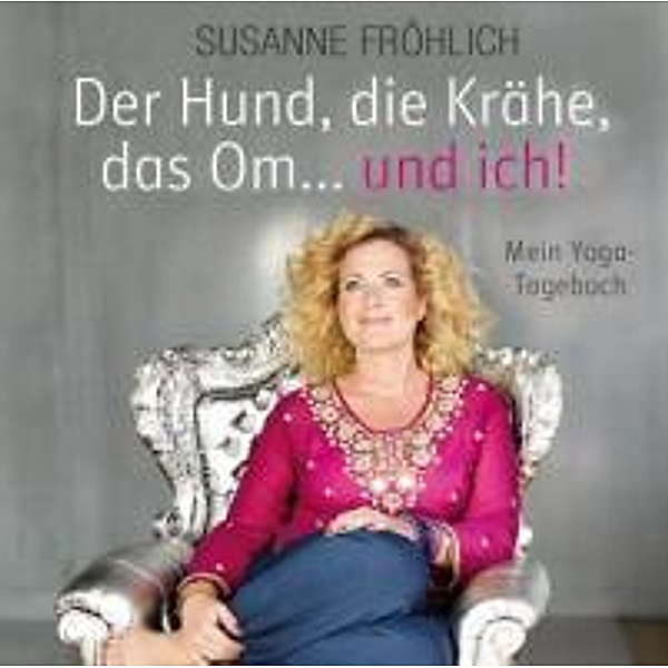 Der Hund, die Krähe, das Om... und ich, 2 Audio-CDs, Susanne Fröhlich