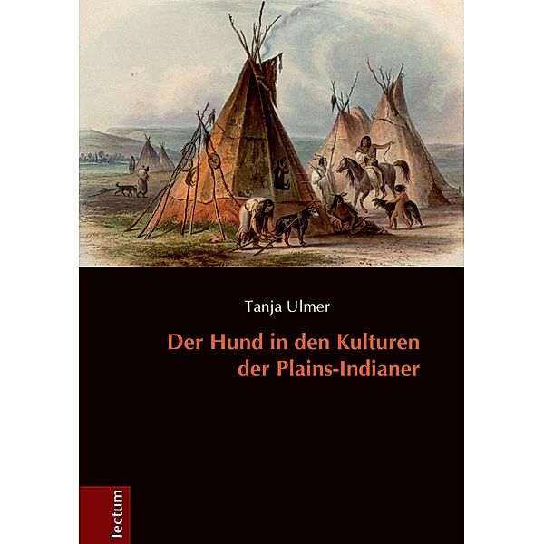 Der Hund in den Kulturen der Plains-Indianer, Tanja Ulmer