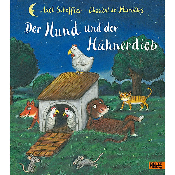 Der Hund und der Hühnerdieb, Axel Scheffler, Chantal de Marolles