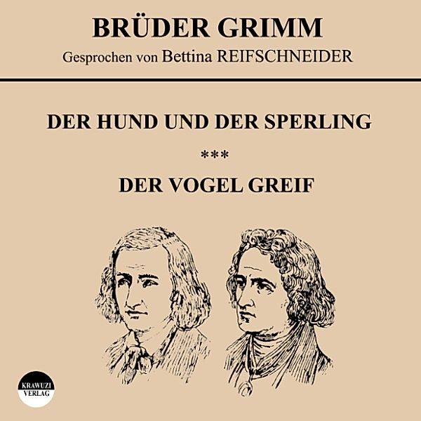 Der Hund und der Sperling / Der Vogel Greif, Wilhelm Grimm, Jakob Grimm