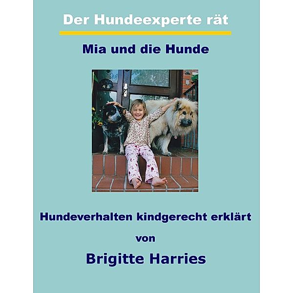 Der Hundeexperte rät - Mia und die Hunde, Brigitte Harries