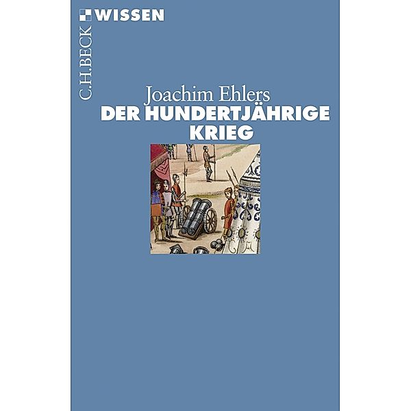 Der Hundertjährige Krieg / Beck'sche Reihe Bd.2475, Joachim Ehlers