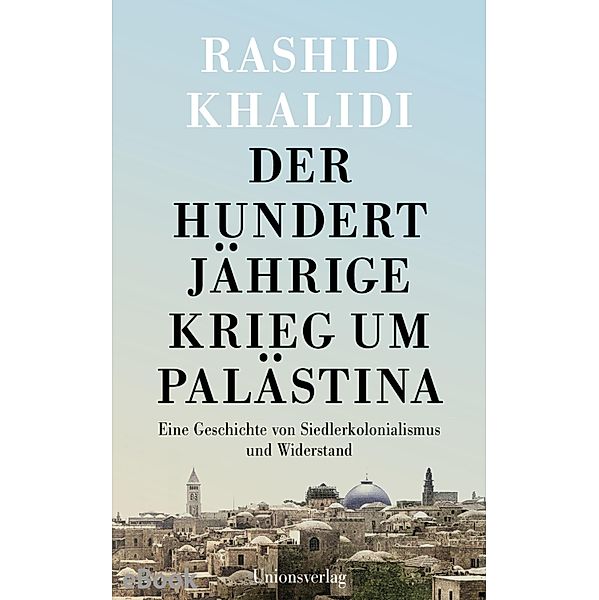 Der Hundertjährige Krieg um Palästina, Rashid Khalidi