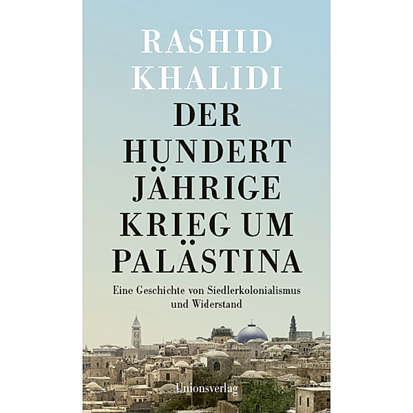 Der Hundertjährige Krieg um Palästina, Rashid Khalidi