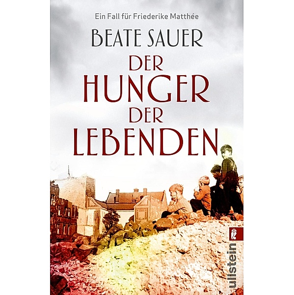 Der Hunger der Lebenden / Friederike Matthée Bd.2, Beate Sauer