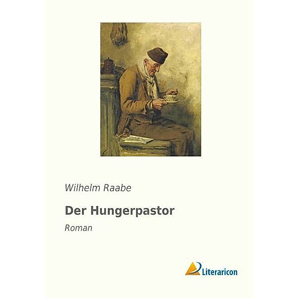 Der Hungerpastor, Wilhelm Raabe
