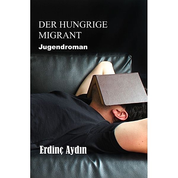 Der hungrige Migrant, Erdinç Aydin