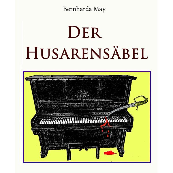 Der Husarensäbel, Bernharda May