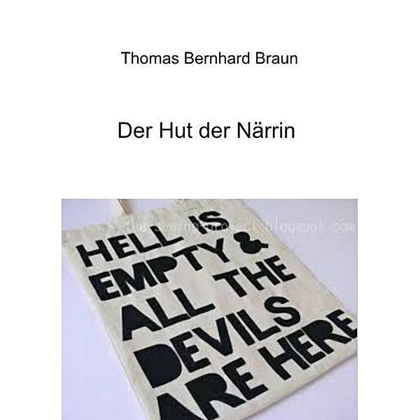 Der Hut der Närrin, Thomas Bernhard Braun