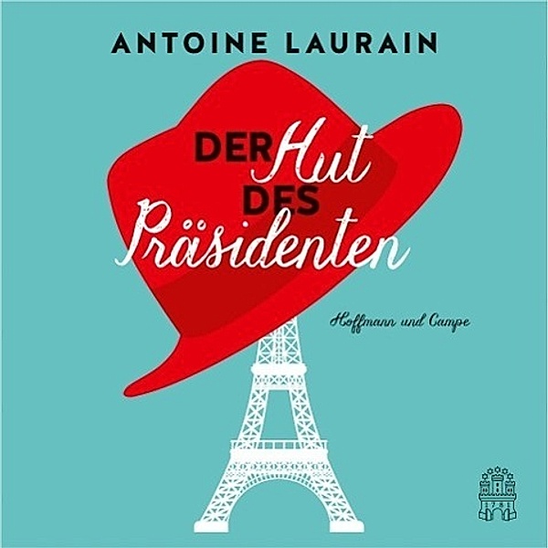 Der Hut des Präsidenten, 4 Audio-CDs, Antoine Laurain