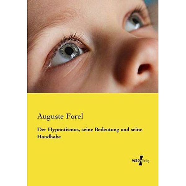 Der Hypnotismus, seine Bedeutung und seine Handhabe, Auguste Forel