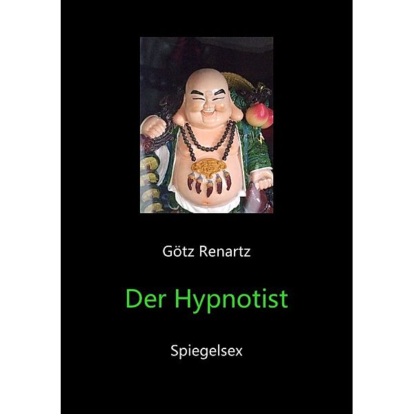 Der Hypnotist Spiegelsex, Götz Renartz