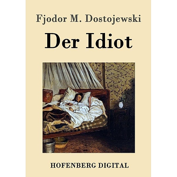 Der Idiot, Fjodor M. Dostojewski