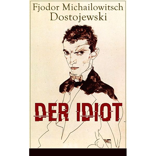 Der Idiot, Fjodor Michailowitsch Dostojewski