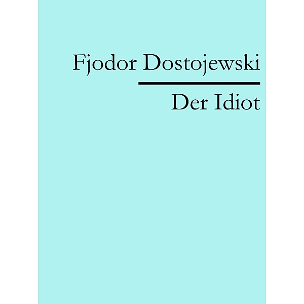 Der Idiot, Fjodor Dostojewski