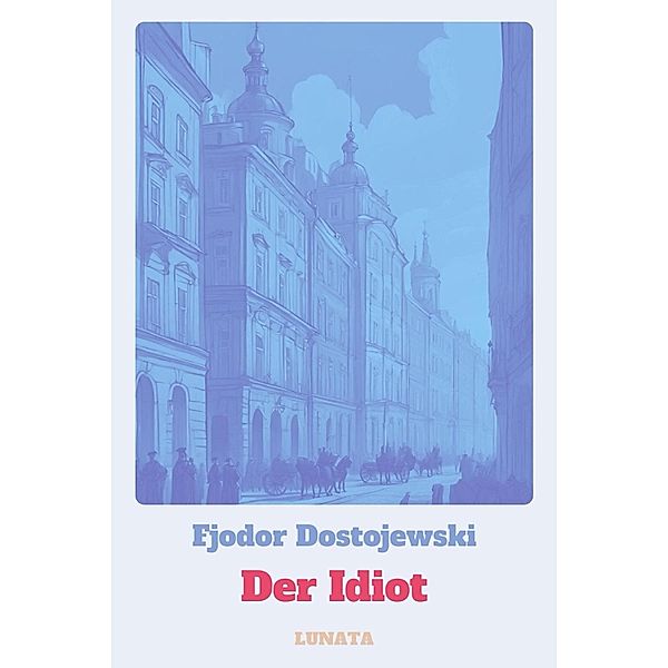 Der Idiot, Fjodor Dostojewski