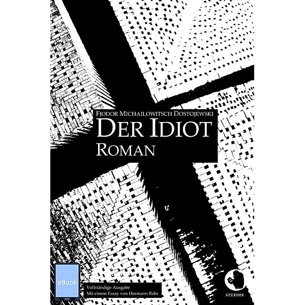 Der Idiot / ApeBook Classics Bd.0019, Fjodor M. Dostojewski