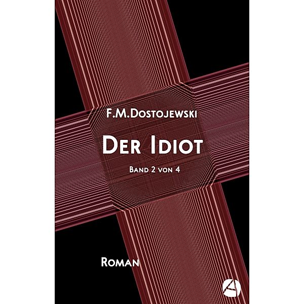 Der Idiot. Band 2 von 4 / Das Myschkin-Experiment Bd.2, Fjodor Dostojewski