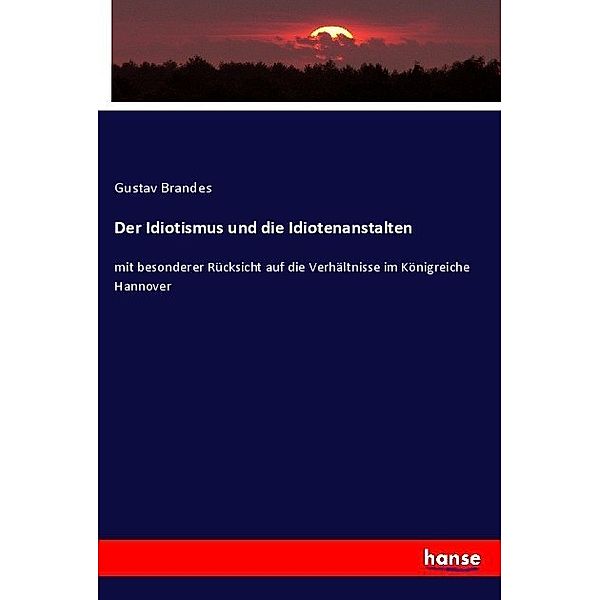 Der Idiotismus und die Idiotenanstalten, Gustav Brandes