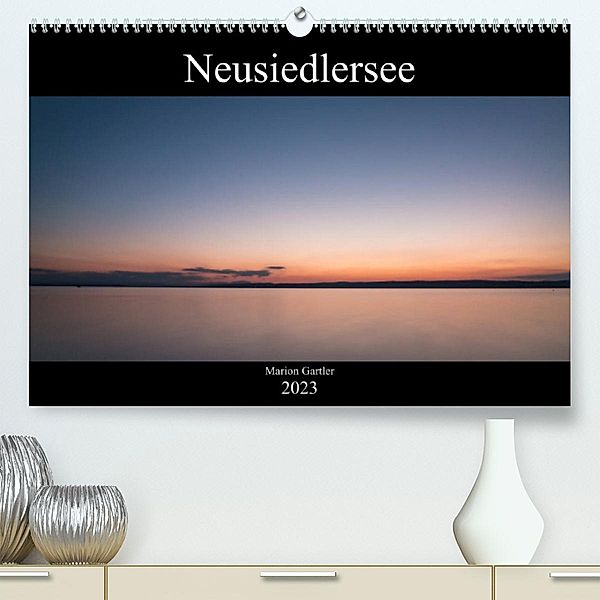 Der idyllische NeusiedlerseeAT-Version  (Premium, hochwertiger DIN A2 Wandkalender 2023, Kunstdruck in Hochglanz), Marion Gartler