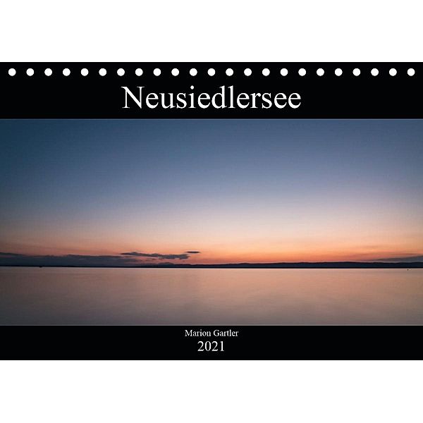 Der idyllische NeusiedlerseeAT-Version (Tischkalender 2021 DIN A5 quer), Marion Gartler