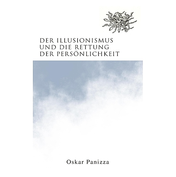 Der Illusionismus und die Rettung der Persönlichkeit, Oskar Panizza