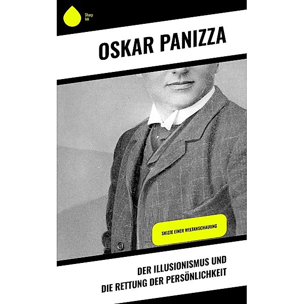 Der Illusionismus und die Rettung der Persönlichkeit, Oskar Panizza