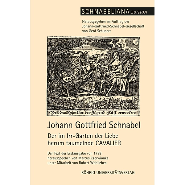 Der im Irr-Garten der Liebe herum taumelnde CAVALIER, Johann Gottfried Schnabel