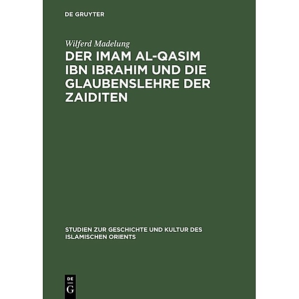 Der Imam al-Qasim ibn Ibrahim und die Glaubenslehre der Zaiditen, Wilferd Madelung