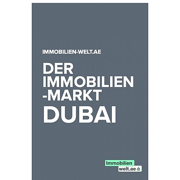 Der Immobilienmarkt in Dubai, Immobilien-welt. ae Dein Makler Dubai