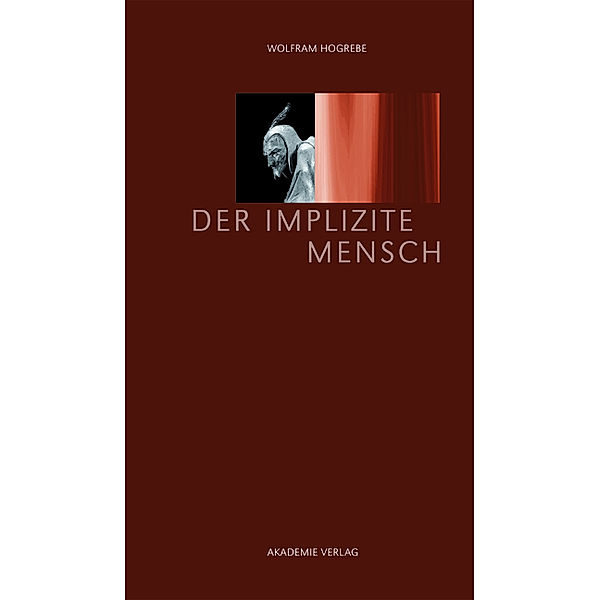 Der implizite Mensch, Wolfram Hogrebe