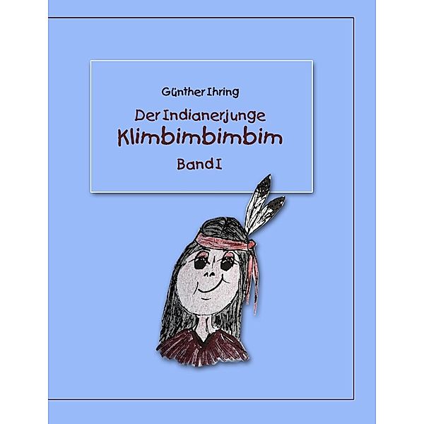 Der Indianerjunge Klimbimbimbim, Günther Ihring