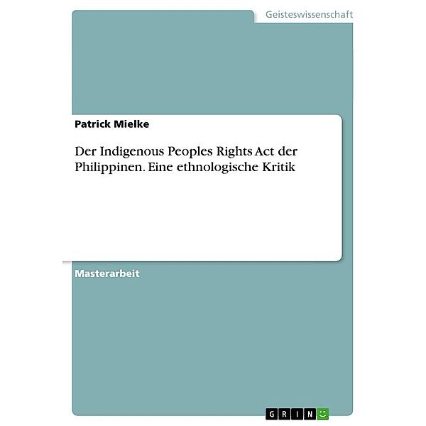 Der Indigenous Peoples Rights Act der Philippinen. Eine ethnologische Kritik, Patrick Mielke