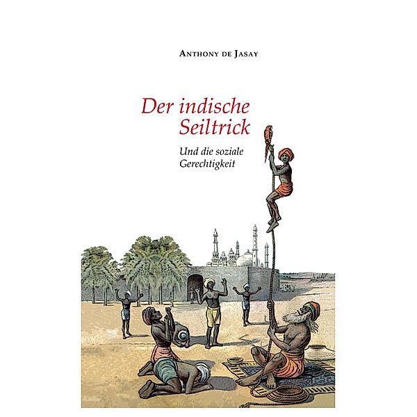 Der indische Seiltrick, Anthony de Jasay