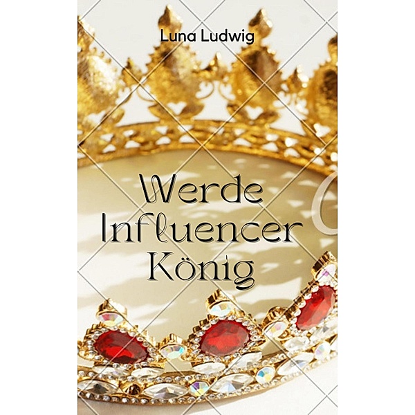 Der Influencer König, Luna Ludwig