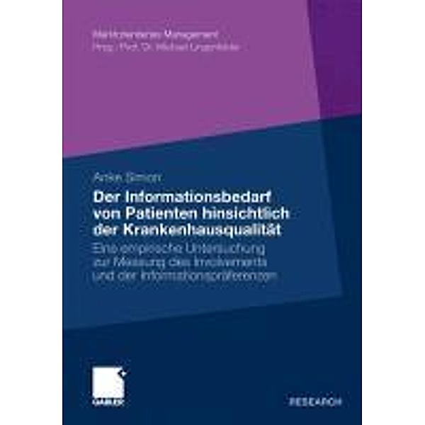 Der Informationsbedarf von Patienten hinsichtlich der Krankenhausqualität / Marktorientiertes Management, Anke Simon