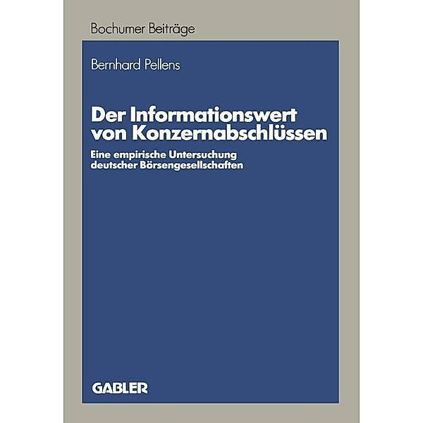 Der Informationswert von Konzernabschlüssen / Bochumer Beiträge zur Unternehmensführung und Unternehmensforschung Bd.33, Bernhard Pellens
