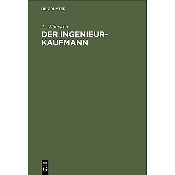 Der Ingenieur-Kaufmann, A. Wöbcken