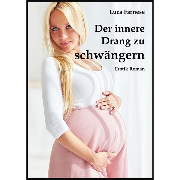 Der innere Drang zu schwängern, Luca Farnese