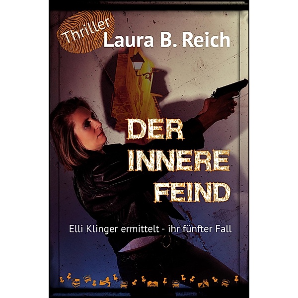 Der innere Feind / Elli Klinger ermittelt Bd.5, Laura B. Reich