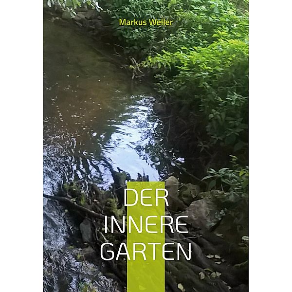 Der innere Garten, Markus Weller