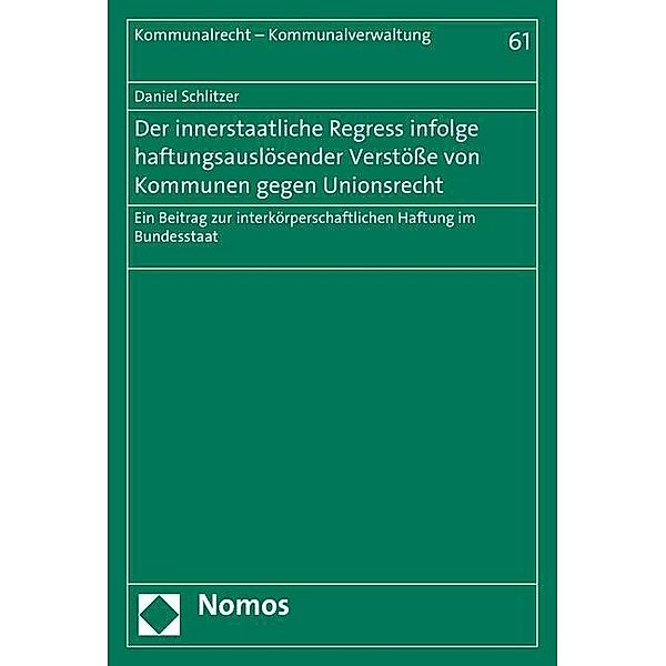 Der innerstaatliche Regress infolge haftungsauslösender Verstöße von Kommunen gegen Unionsrecht, Daniel Schlitzer